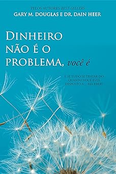 Dinheiro nao e o problema, voce e Douglas, Gary M